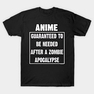 Anime Guaranteed To Be Needed After Zombie Apocalypse T-Shirt